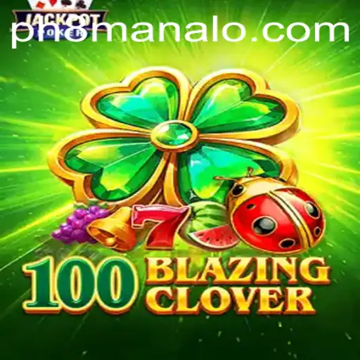 Unearthing the Magic of 100BlazingClover: A Journey through Luck and Strategy